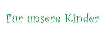 FÜR UNSERE KINDER