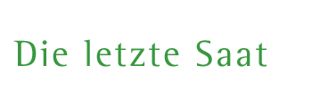 Die letzte Saat